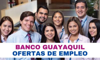 Ofertas de Trabajo en Banco Guayaquil – Guía para aplicar