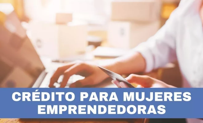 crédito para mujeres emprendedoras