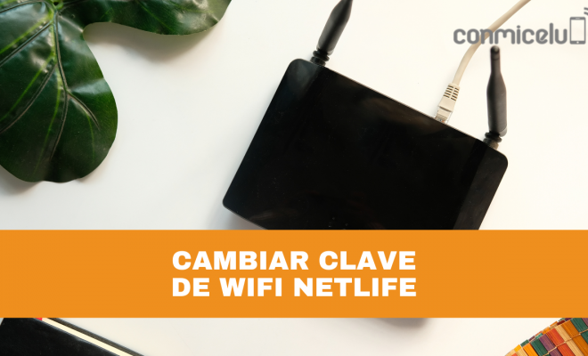 ¿cómo cambiar la clave del wifi netlife?