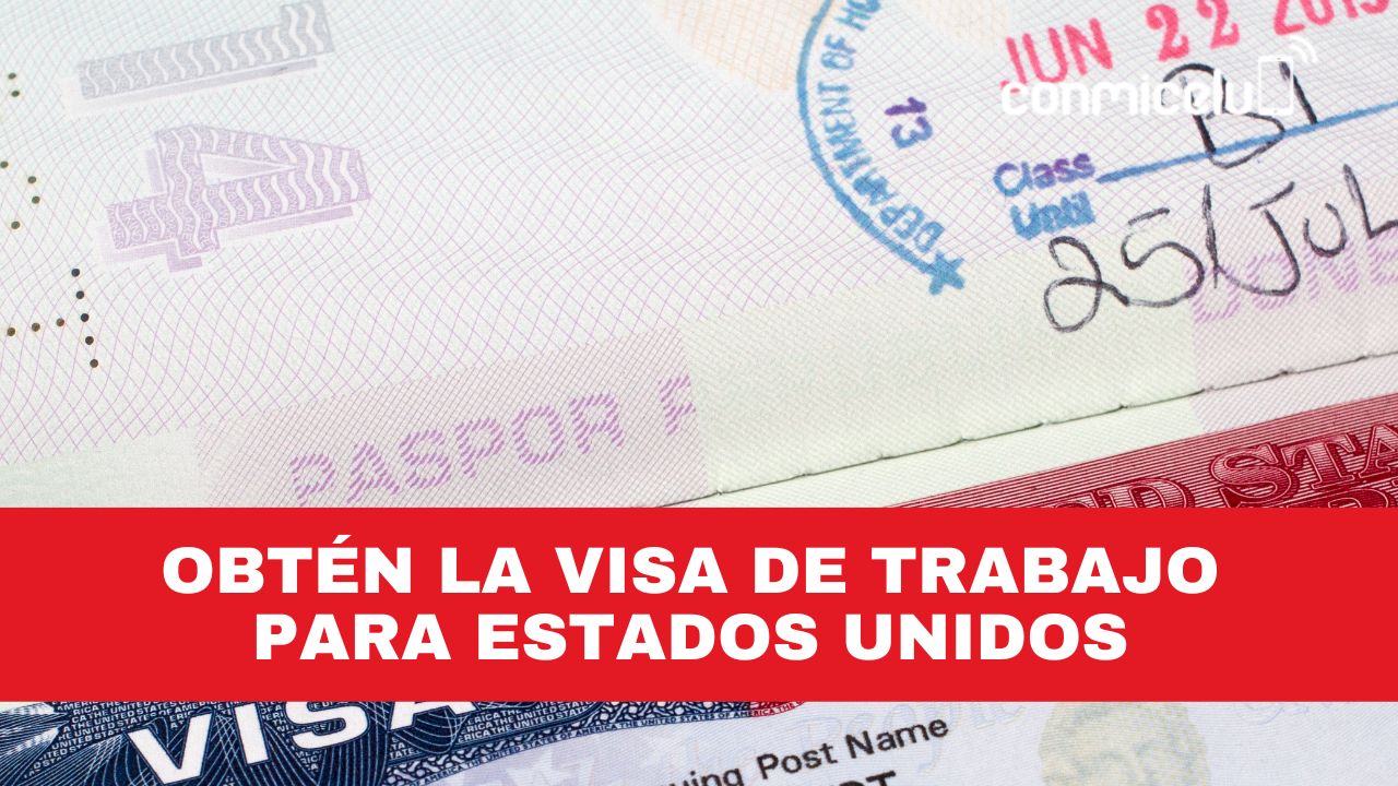 Cómo obtener la visa de Trabajo temporal para Estados Unidos Conmicelu