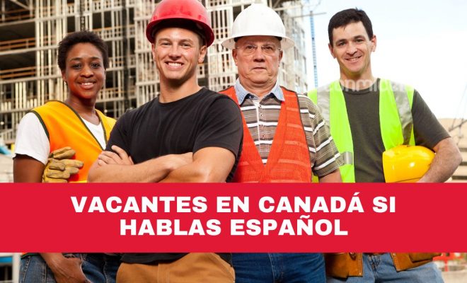 cómo inscribirse para las vacantes en canadá si habla español