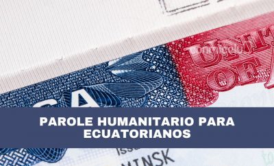 Parole humanitario de Estados Unidos para Ecuatorianos