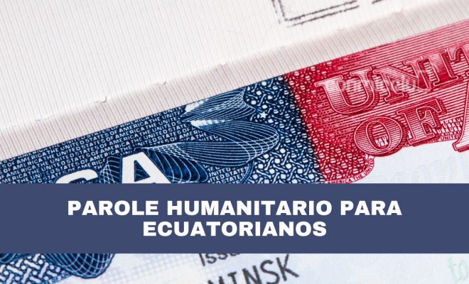 parole humanitario de ee.uu. para ecuatorianos