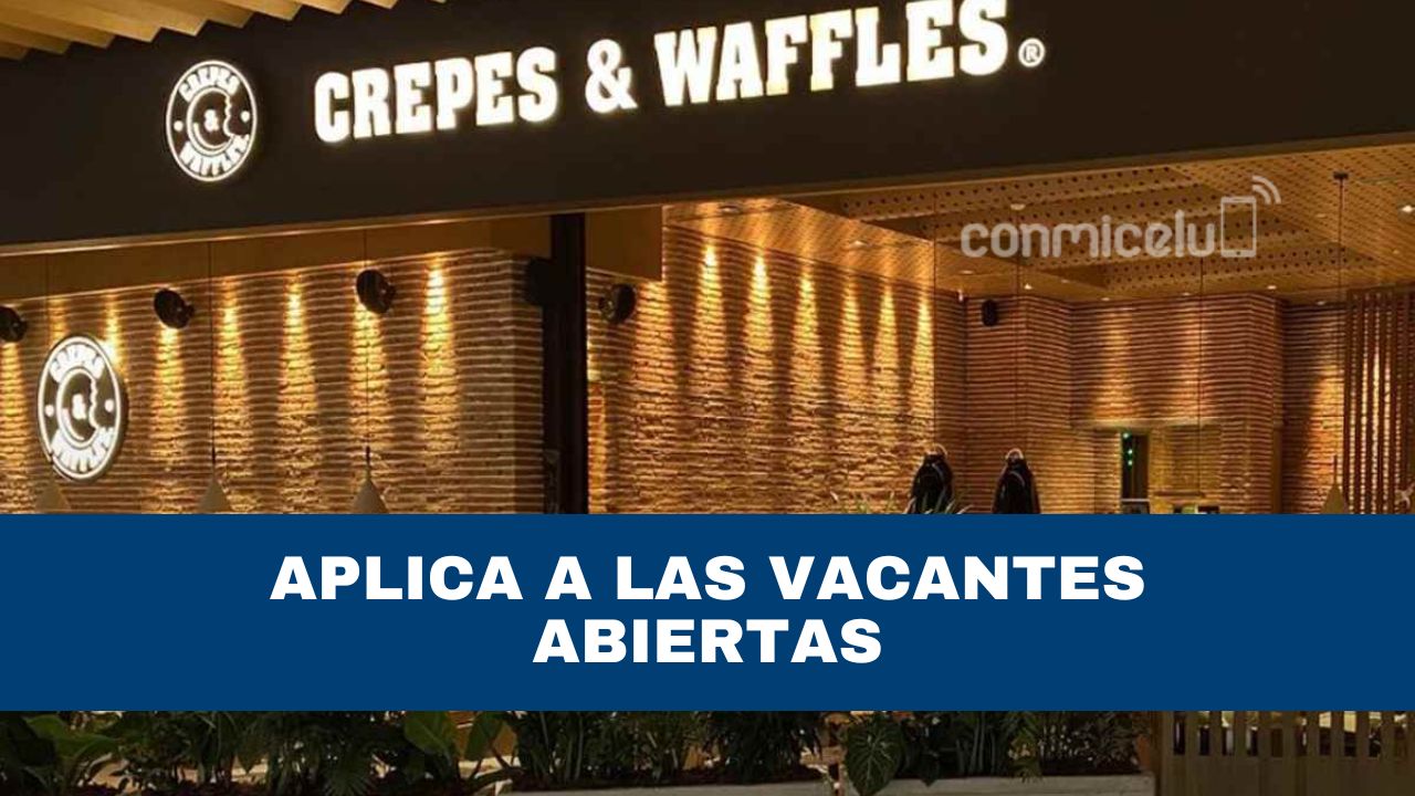 Crepes & Waffles necesita cubrir 120 empleos Conmicelu